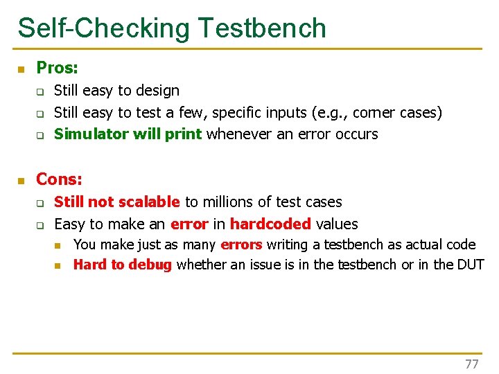 Self-Checking Testbench n Pros: q q q n Still easy to design Still easy