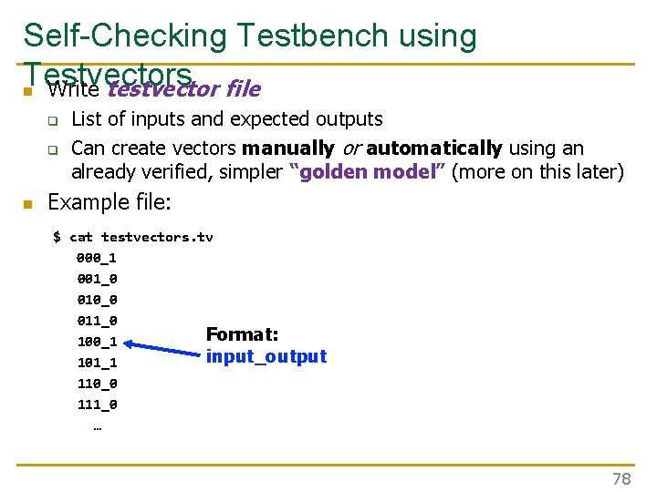 Self-Checking Testbench using Testvectors n Write testvector file q q n List of inputs