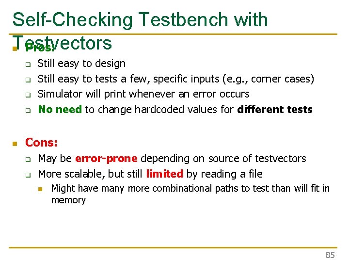 Self-Checking Testbench with Testvectors n Pros: q q n Still easy to design Still