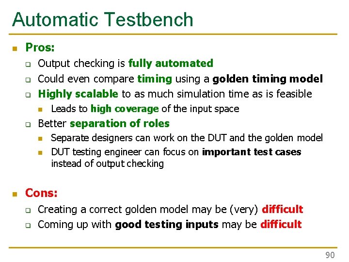 Automatic Testbench n Pros: q q q Output checking is fully automated Could even