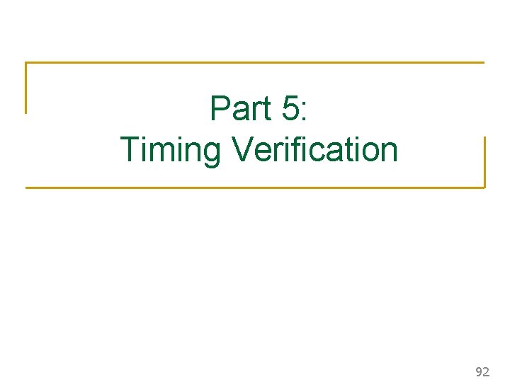 Part 5: Timing Verification 92 