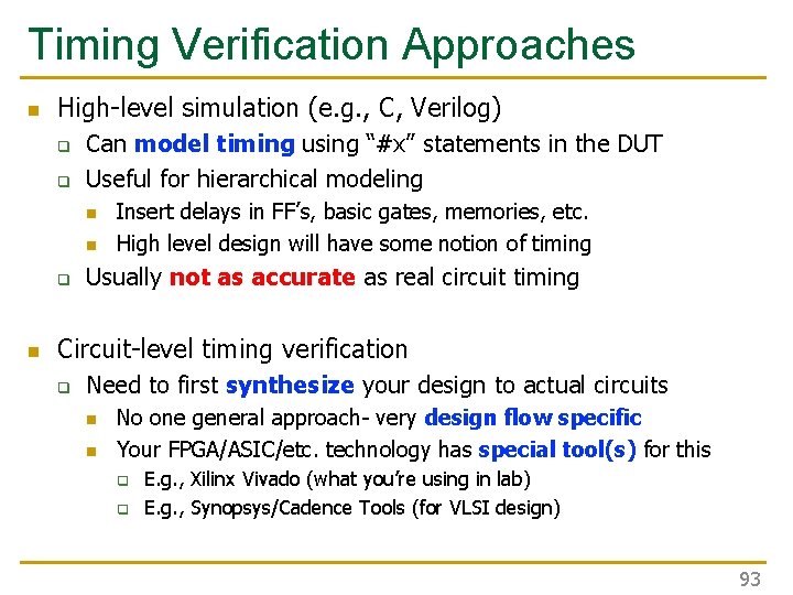 Timing Verification Approaches n High-level simulation (e. g. , C, Verilog) q q Can