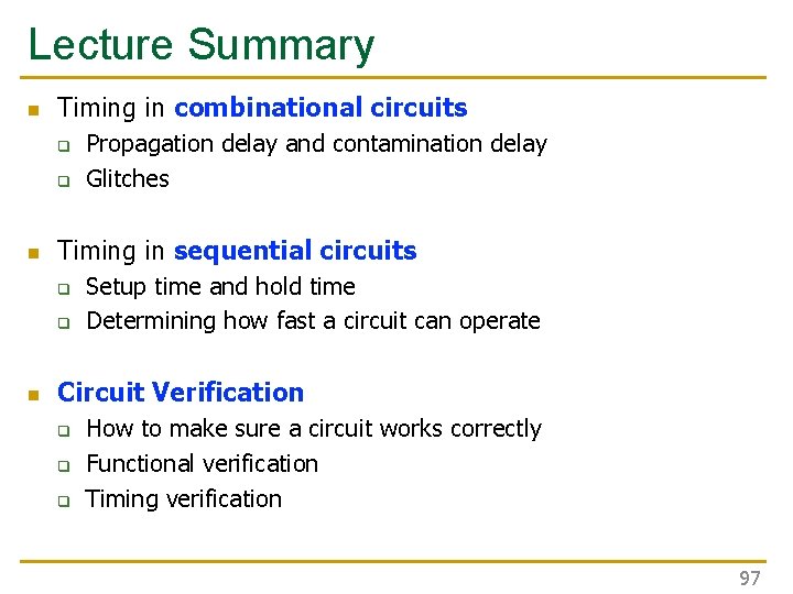 Lecture Summary n Timing in combinational circuits q q n Timing in sequential circuits