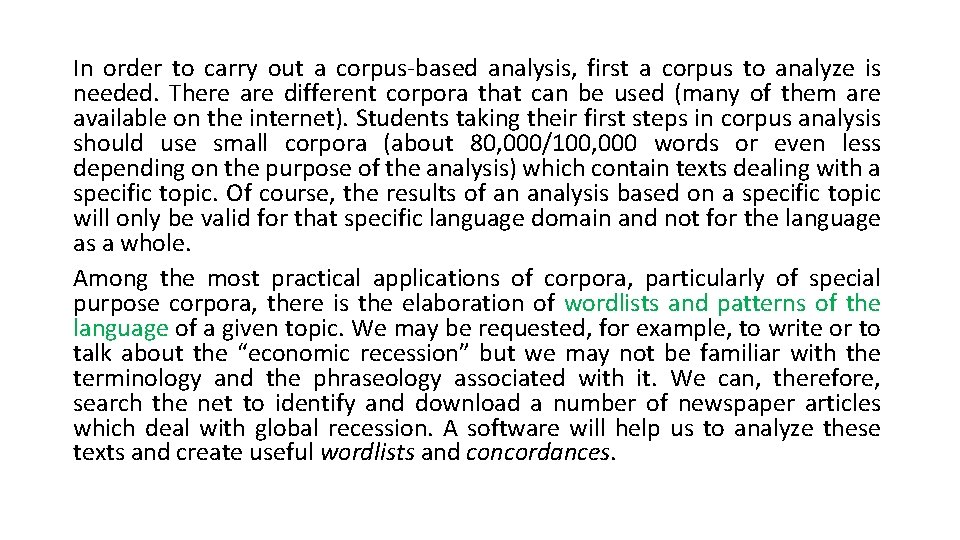In order to carry out a corpus-based analysis, first a corpus to analyze is
