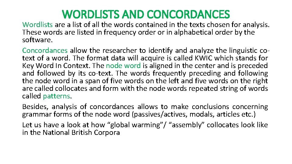 WORDLISTS AND CONCORDANCES Wordlists are a list of all the words contained in the