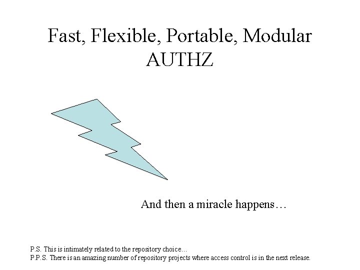 Fast, Flexible, Portable, Modular AUTHZ And then a miracle happens… P. S. This is