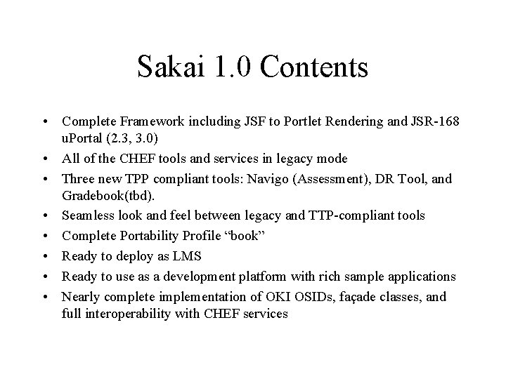 Sakai 1. 0 Contents • Complete Framework including JSF to Portlet Rendering and JSR-168