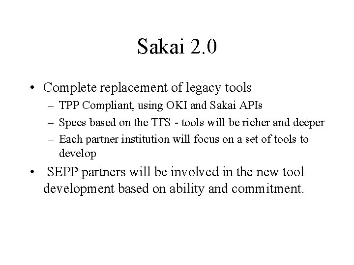 Sakai 2. 0 • Complete replacement of legacy tools – TPP Compliant, using OKI