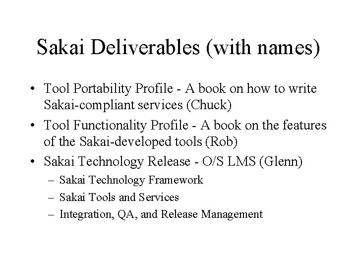 Sakai Deliverables (with names) • Tool Portability Profile - A book on how to