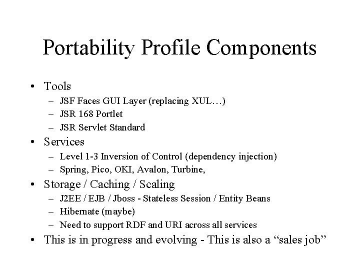 Portability Profile Components • Tools – JSF Faces GUI Layer (replacing XUL…) – JSR