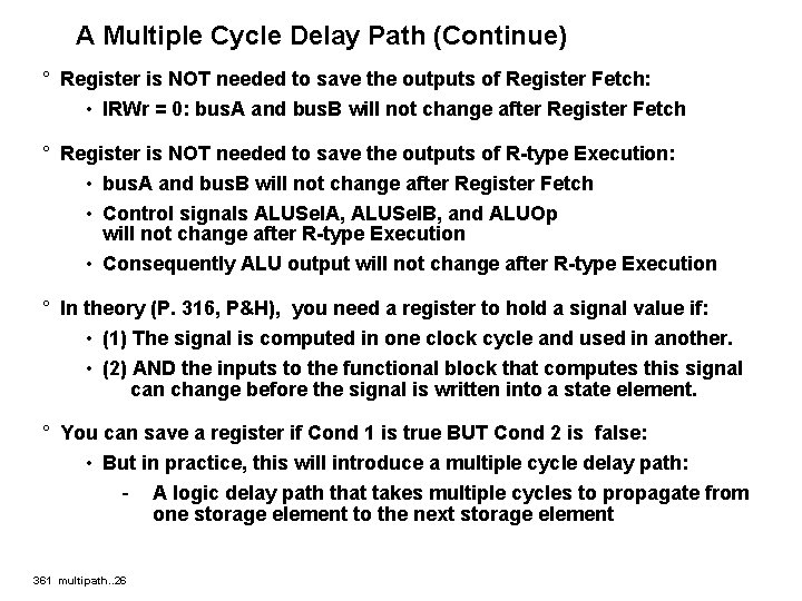 A Multiple Cycle Delay Path (Continue) ° Register is NOT needed to save the