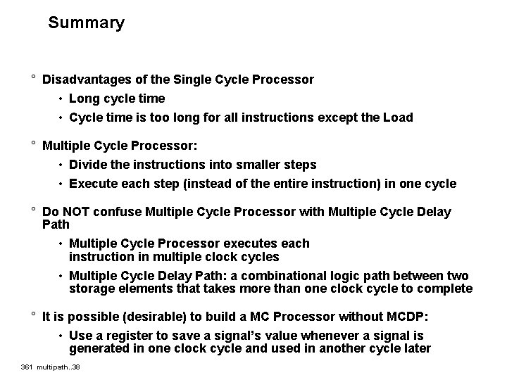 Summary ° Disadvantages of the Single Cycle Processor • Long cycle time • Cycle