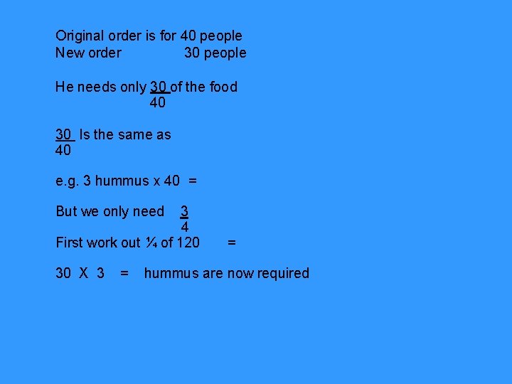 Original order is for 40 people New order 30 people He needs only 30
