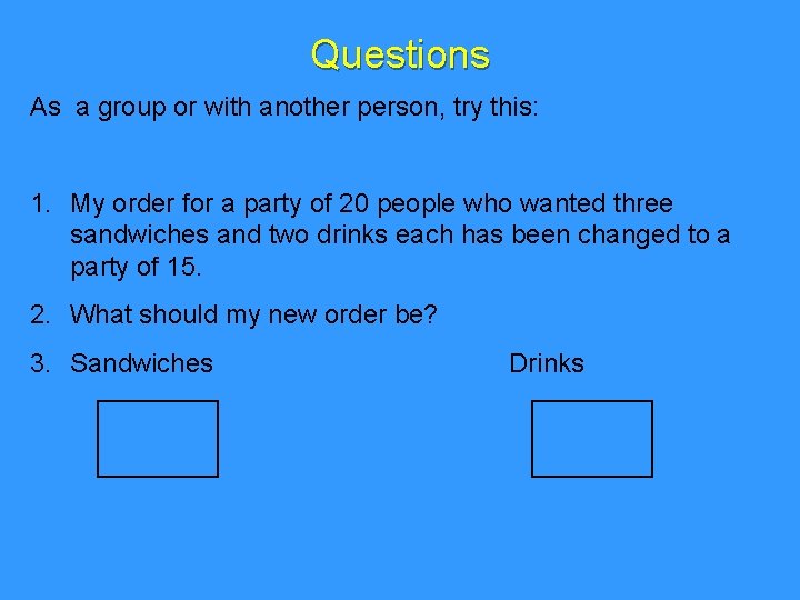 Questions As a group or with another person, try this: 1. My order for