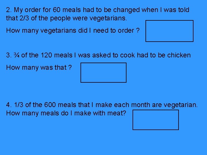 2. My order for 60 meals had to be changed when I was told