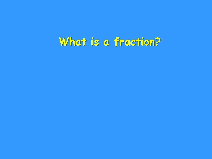 What is a fraction? 