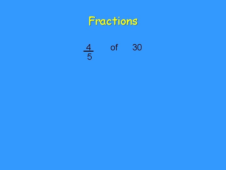 Fractions 4 5 of 30 