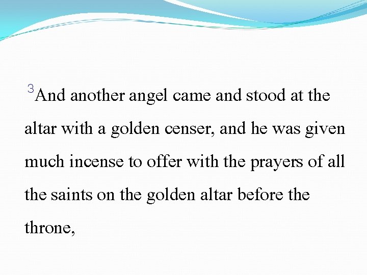 3 And another angel came and stood at the altar with a golden censer,