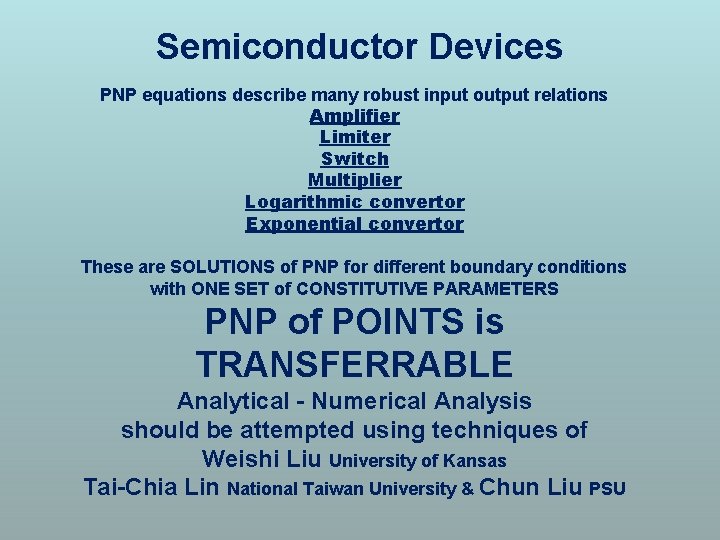 Semiconductor Devices PNP equations describe many robust input output relations Amplifier Limiter Switch Multiplier