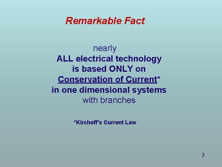 Remarkable Fact nearly ALL electrical technology is based ONLY on Conservation of Current* in