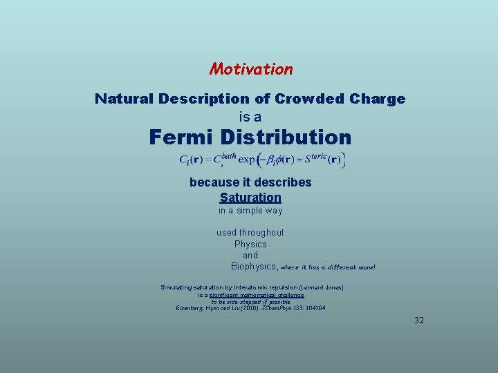 Motivation Natural Description of Crowded Charge is a Fermi Distribution because it describes Saturation