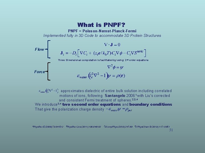 What is PNPF? PNPF = Poisson-Nernst-Planck-Fermi Implemented fully in 3 D Code to accommodate