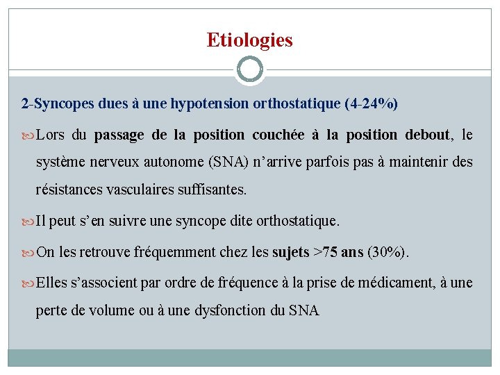 Etiologies 2 -Syncopes dues à une hypotension orthostatique (4 -24%) Lors du passage de