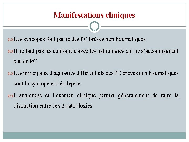 Manifestations cliniques Les syncopes font partie des PC brèves non traumatiques. Il ne faut