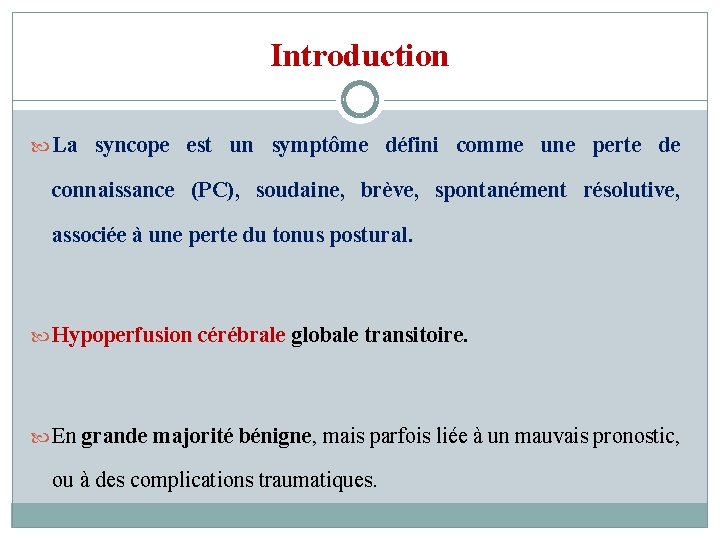 Introduction La syncope est un symptôme défini comme une perte de connaissance (PC), soudaine,