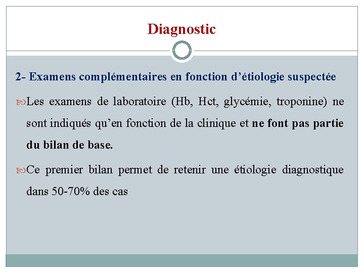 Diagnostic 2 - Examens complémentaires en fonction d’étiologie suspectée Les examens de laboratoire (Hb,