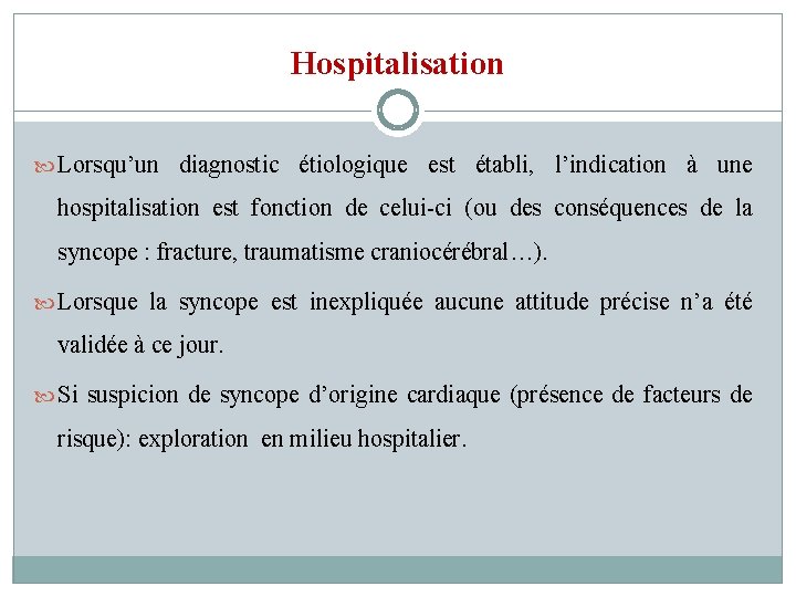 Hospitalisation Lorsqu’un diagnostic étiologique est établi, l’indication à une hospitalisation est fonction de celui-ci