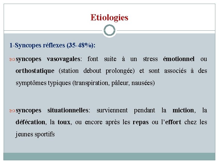Etiologies 1 -Syncopes réflexes (35 -48%): syncopes vasovagales: font suite à un stress émotionnel