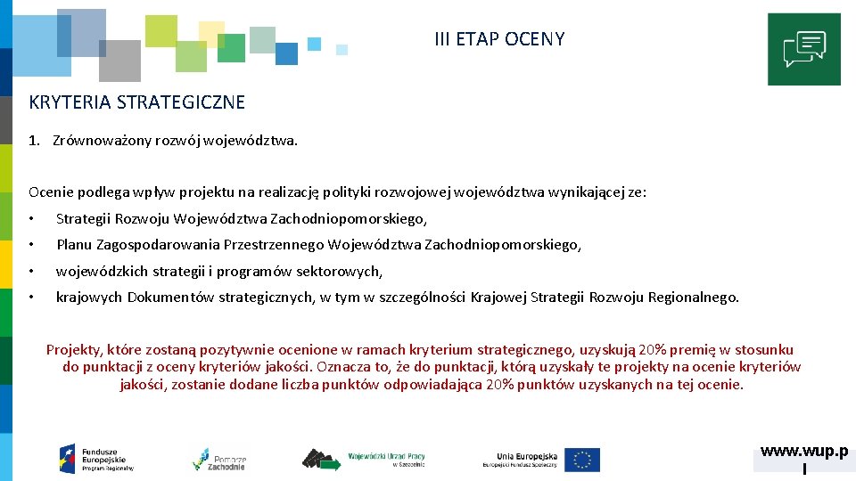 III ETAP OCENY KRYTERIA STRATEGICZNE 1. Zrównoważony rozwój województwa. Ocenie podlega wpływ projektu na