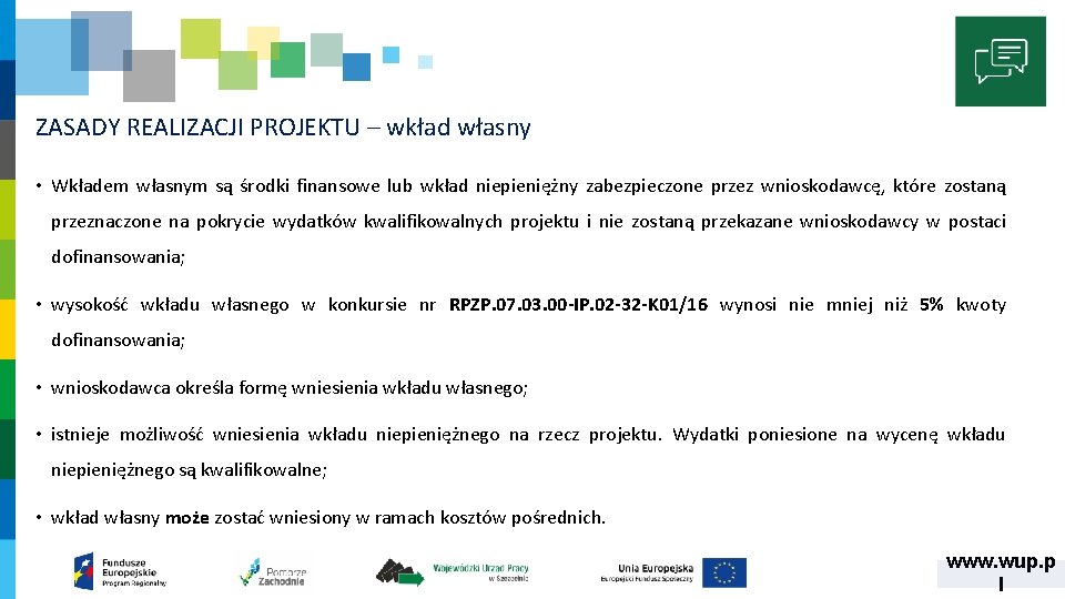 ZASADY REALIZACJI PROJEKTU – wkład własny • Wkładem własnym są środki finansowe lub wkład