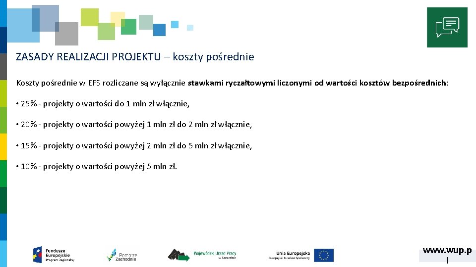 ZASADY REALIZACJI PROJEKTU – koszty pośrednie Koszty pośrednie w EFS rozliczane są wyłącznie stawkami