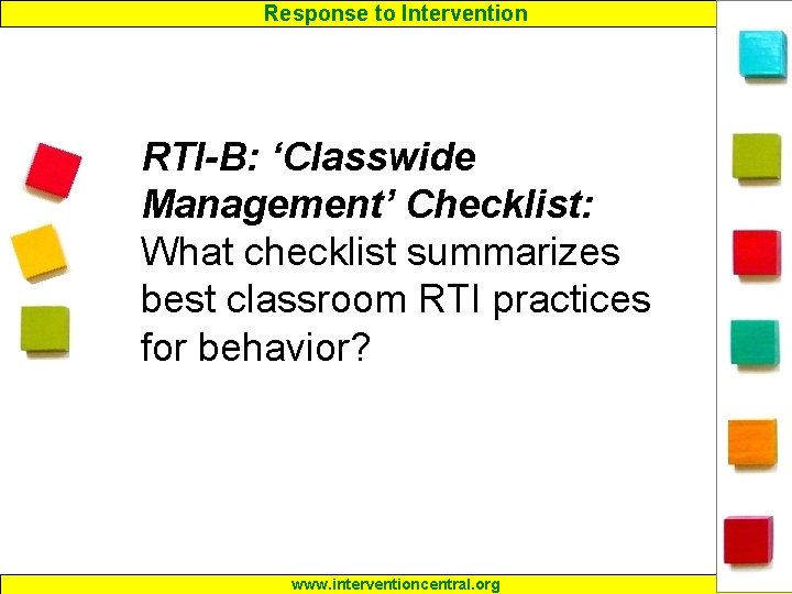 Response to Intervention RTI-B: ‘Classwide Management’ Checklist: What checklist summarizes best classroom RTI practices