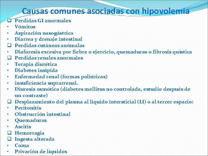 Causas comunes asociadas con hipovolemia Perdidas GI anormales Vómitos Aspiración nasogástrica Diarrea y drenaje