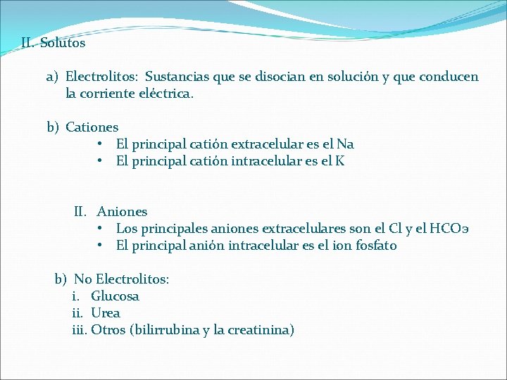 II. Solutos a) Electrolitos: Sustancias que se disocian en solución y que conducen la