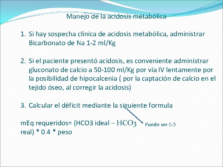 Manejo de la acidosis metabólica 1. Si hay sospecha clínica de acidosis metabólica, administrar
