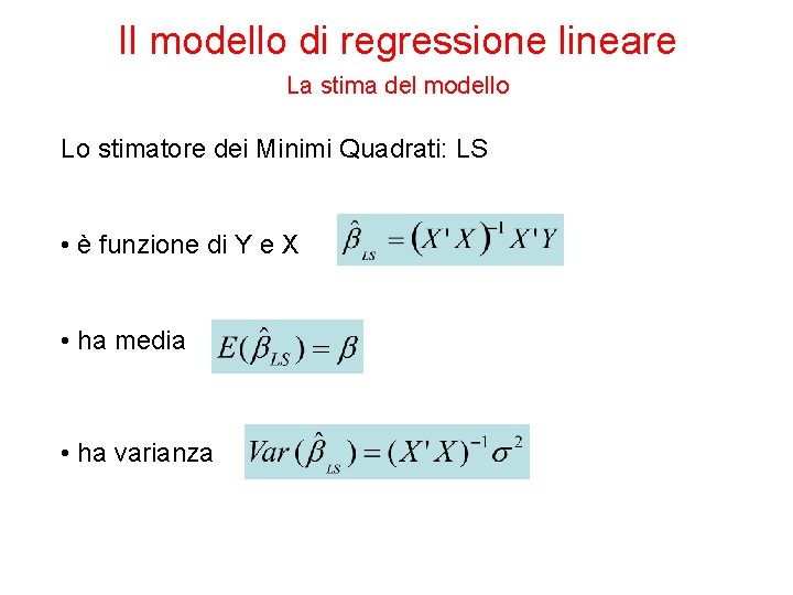 Il modello di regressione lineare La stima del modello Lo stimatore dei Minimi Quadrati: