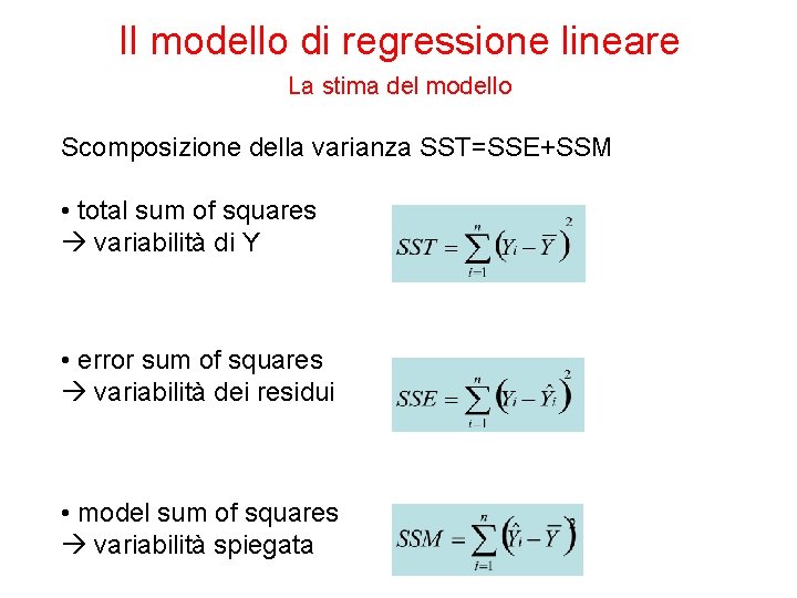 Il modello di regressione lineare La stima del modello Scomposizione della varianza SST=SSE+SSM •