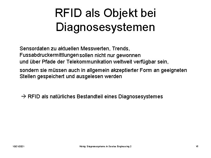 RFID als Objekt bei Diagnosesystemen Sensordaten zu aktuellen Messwerten, Trends, Fussabdruckermittlungen sollen nicht nur