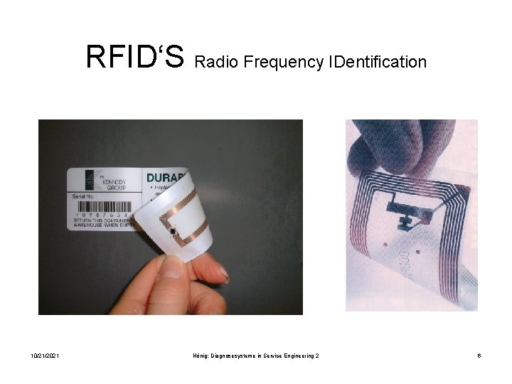 RFID‘S Radio Frequency IDentification 10/21/2021 Hönig: Diagnosesysteme in Service Engineering 2 6 