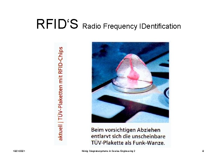 RFID‘S Radio Frequency IDentification 10/21/2021 Hönig: Diagnosesysteme in Service Engineering 2 9 