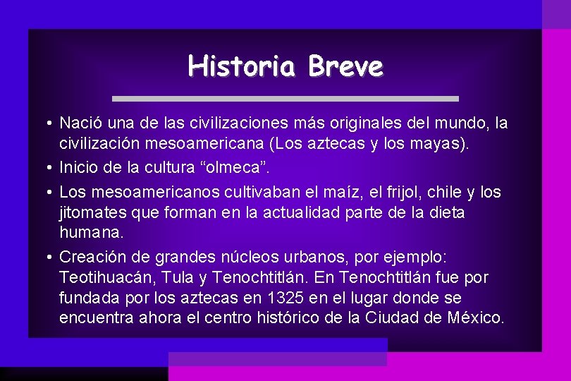 Historia Breve • Nació una de las civilizaciones más originales del mundo, la civilización