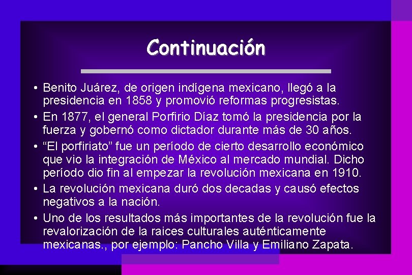 Continuación • Benito Juárez, de origen indígena mexicano, llegó a la presidencia en 1858
