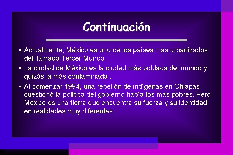 Continuación • Actualmente, México es uno de los países más urbanizados del llamado Tercer
