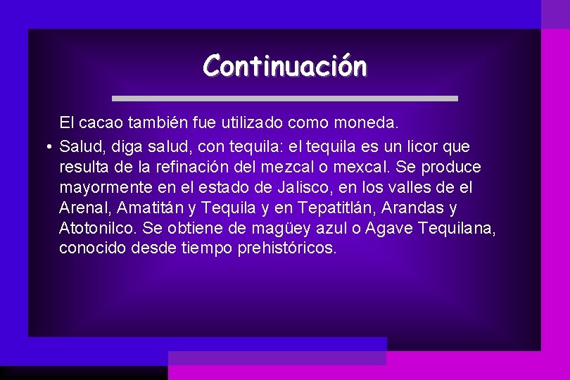 Continuación El cacao también fue utilizado como moneda. • Salud, diga salud, con tequila: