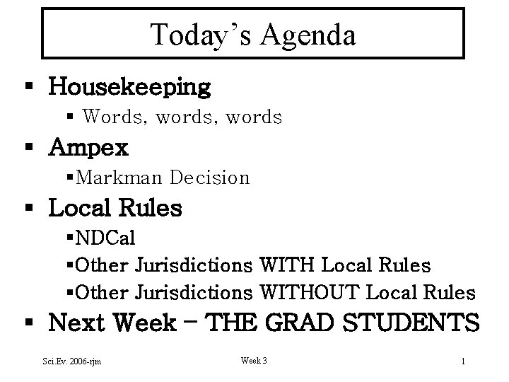 Today’s Agenda § Housekeeping § Words, words § Ampex §Markman Decision § Local Rules