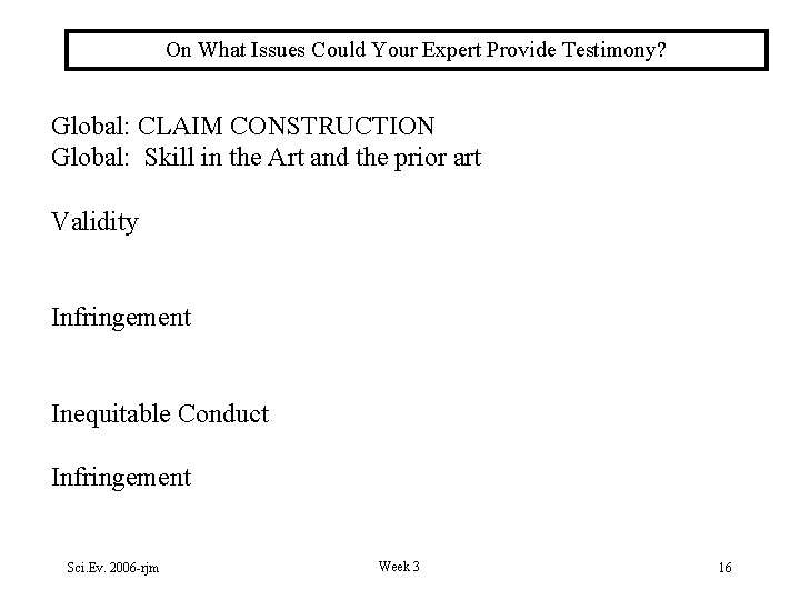 On What Issues Could Your Expert Provide Testimony? Global: CLAIM CONSTRUCTION Global: Skill in